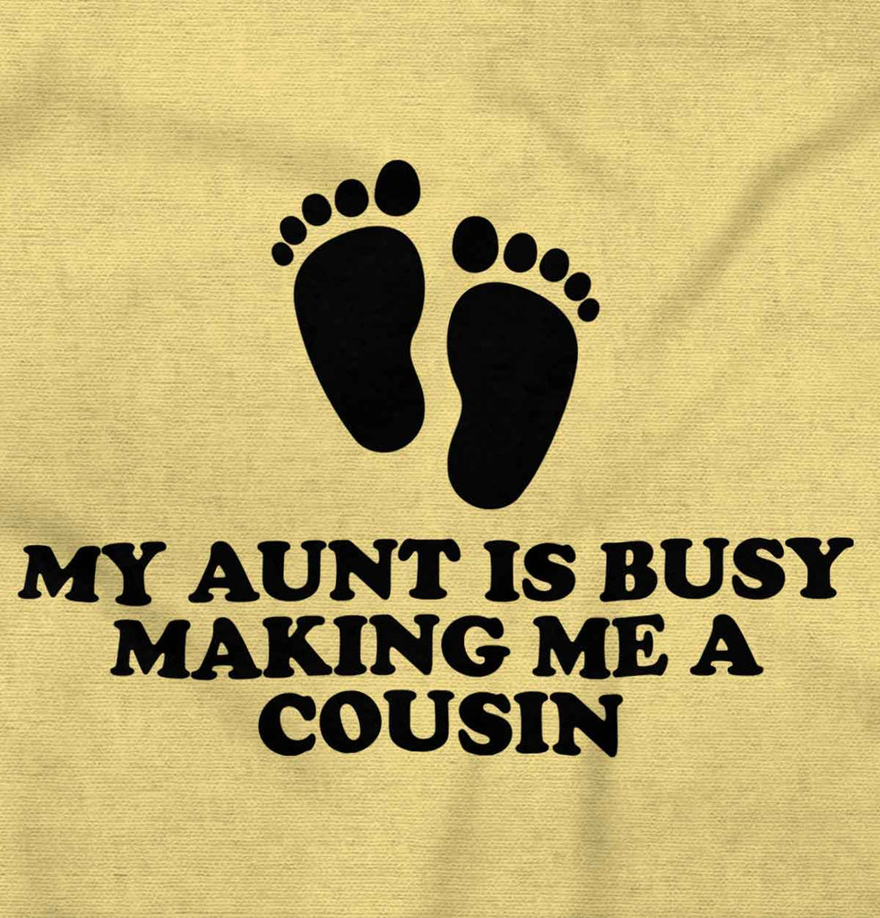 My Aunt Is Busy Infant Toddler T Shirt-Direct To Garment Print-Brisco Baby