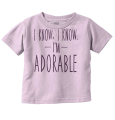 I Know I'm Adorable Infant Toddler T Shirt-Direct To Garment Print-Brisco Baby