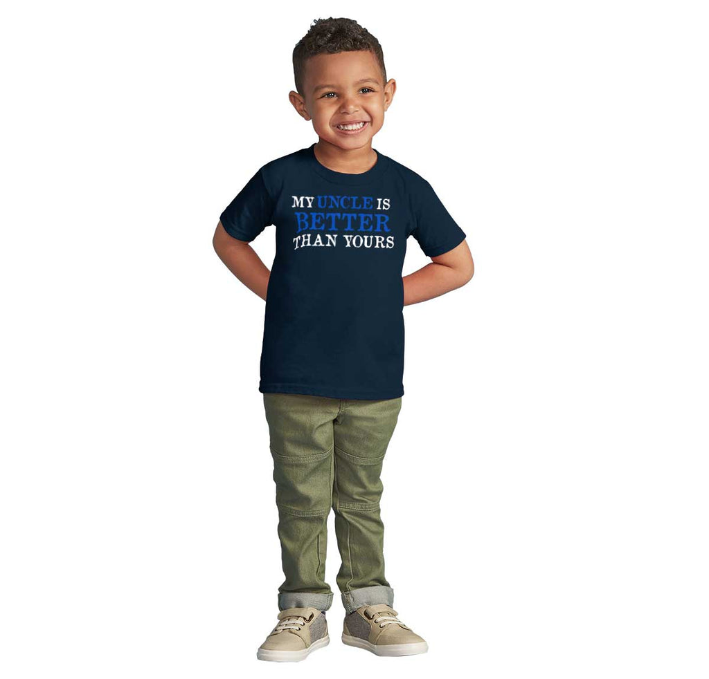 My Uncle Is Better Than Yours Infant Toddler T Shirt-Direct To Garment Print-Brisco Baby