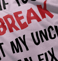 Uncle Can Fix It Infant Toddler T Shirt-Direct To Garment Print-Brisco Baby