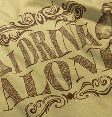 I Drink Alone Infant Toddler T Shirt-Direct To Garment Print-Brisco Baby