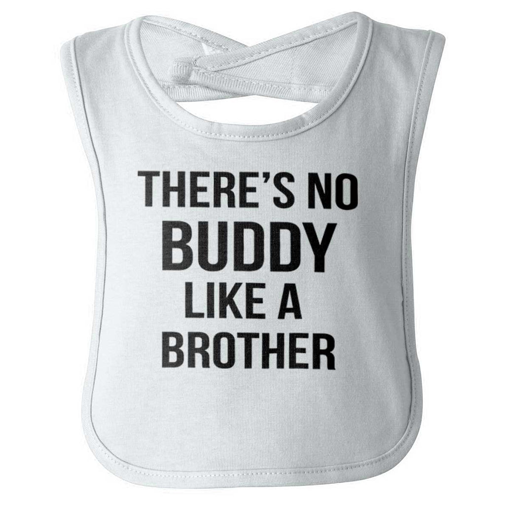 No Buddy Like A Brother Infant Baby Bib-Direct To Garment Print-Brisco Baby