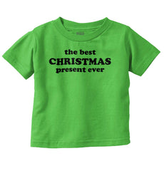 Best Christmas Present Infant Toddler T Shirt-Direct To Garment Print-Brisco Baby