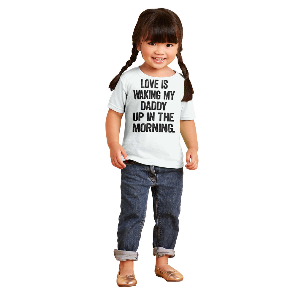 Waking Up Daddy Infant Toddler T Shirt-Direct To Garment Print-Brisco Baby