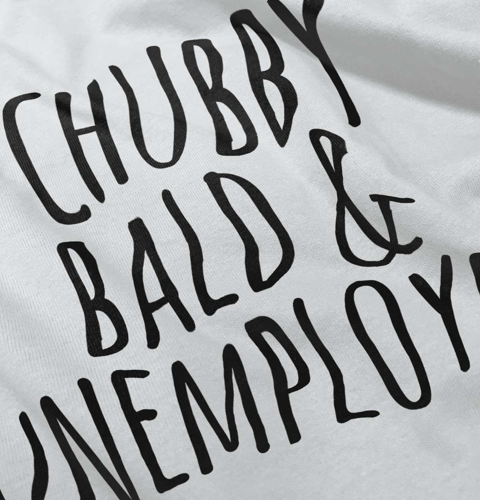 Chubby Unemployed Infant Toddler T Shirt-Direct To Garment Print-Brisco Baby