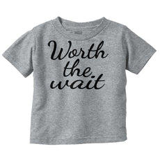 Worth The Wait Infant Toddler T Shirt-Direct To Garment Print-Brisco Baby