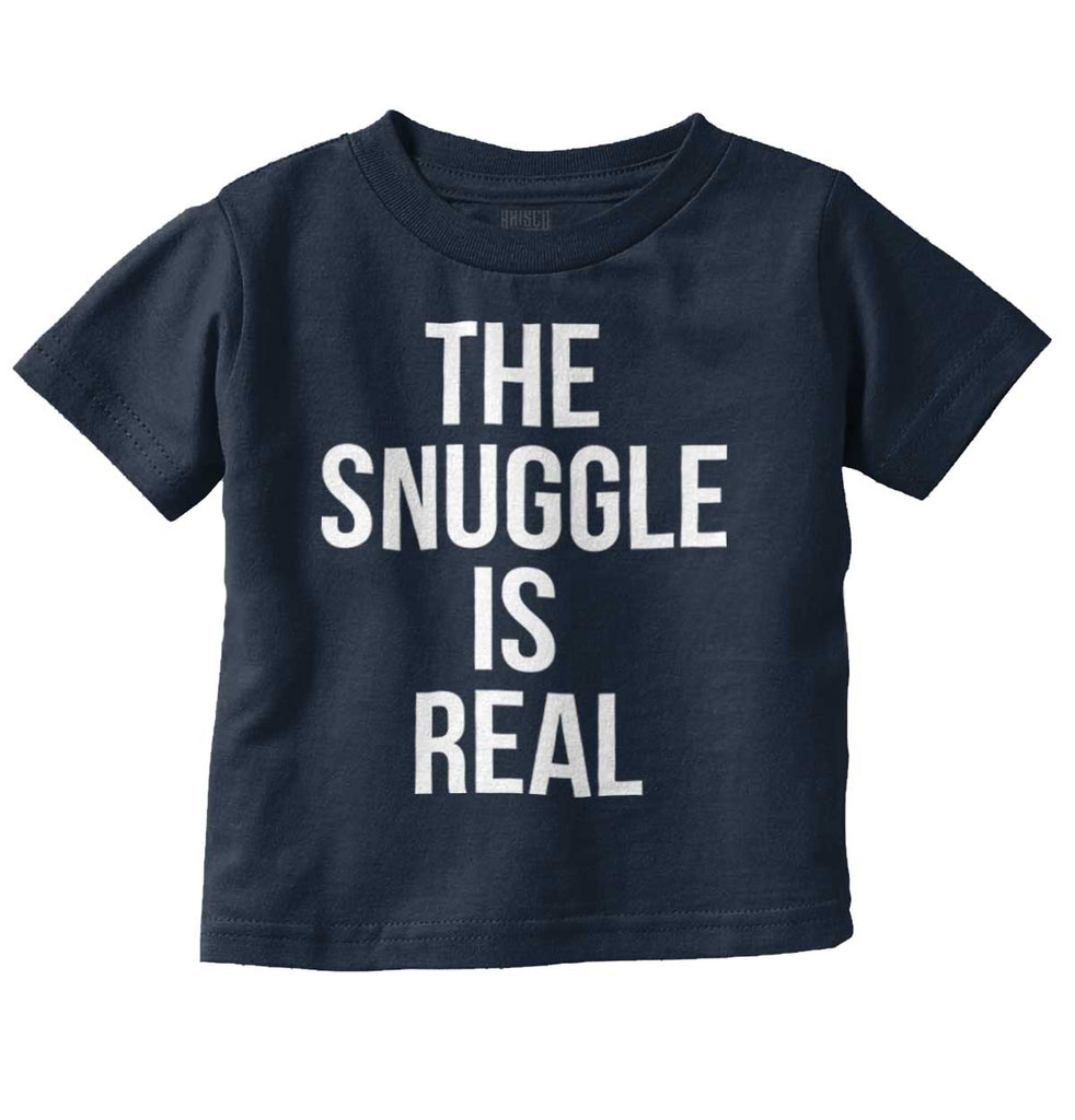 The Snuggle Is Real Infant Toddler T Shirt-Direct To Garment Print-Brisco Baby