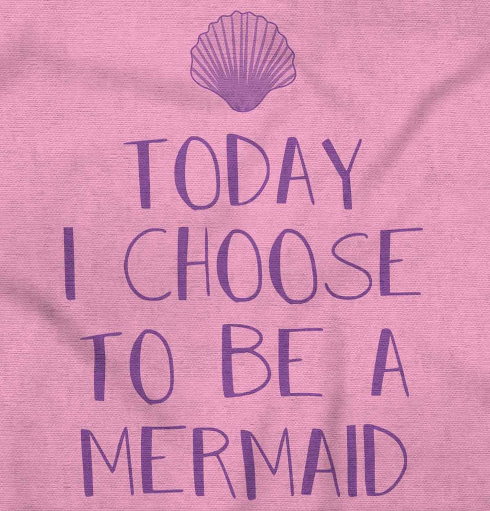 Choose To Be Mermaid Infant Toddler T Shirt-Direct To Garment Print-Brisco Baby
