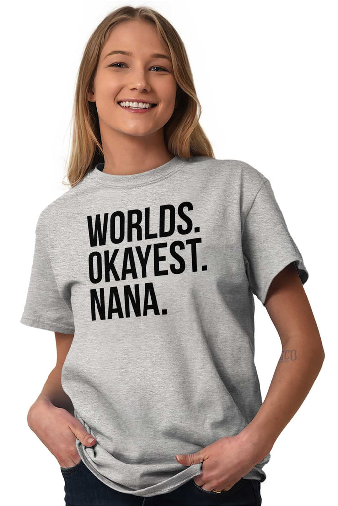 Worlds Okayest Nana T Shirt-Direct To Garment Print-Brisco Baby
