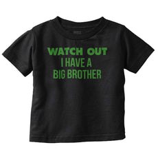 Watch Out I Have A Big Brother Infant Toddler T Shirt-Direct To Garment Print-Brisco Baby