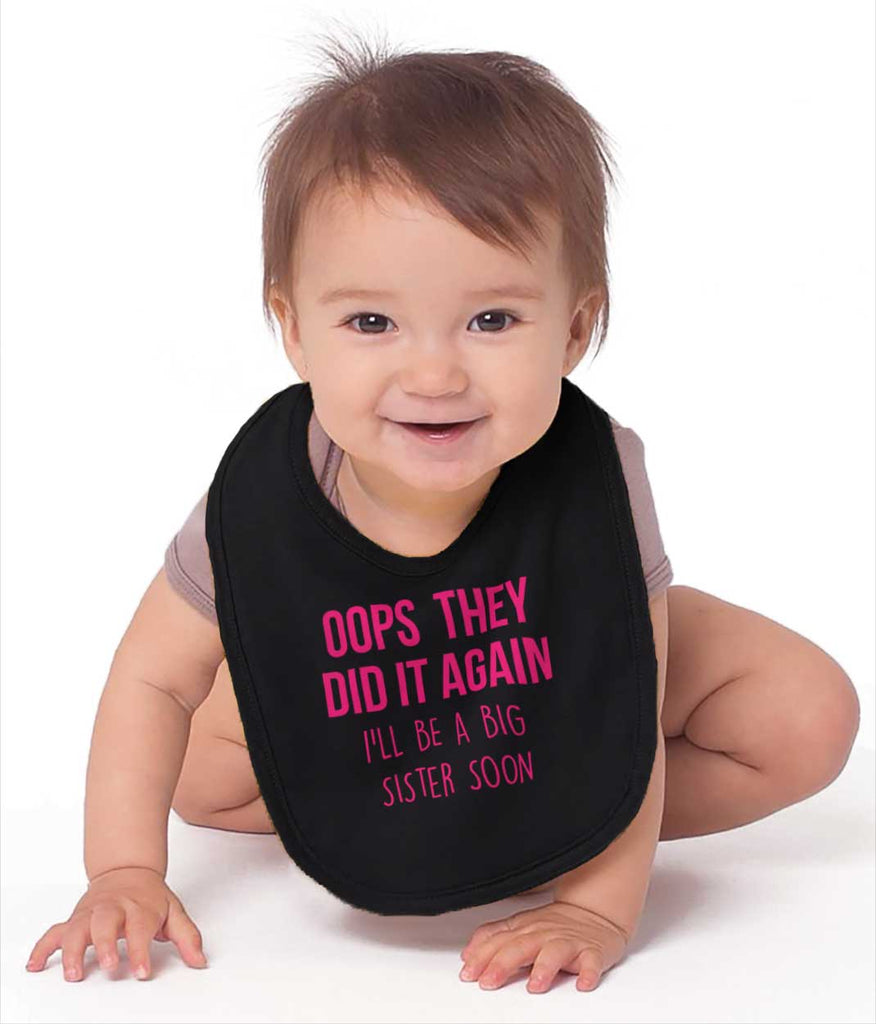 Oops They Did It Again Big Sister Infant Baby Bib-Direct To Garment Print-Brisco Baby