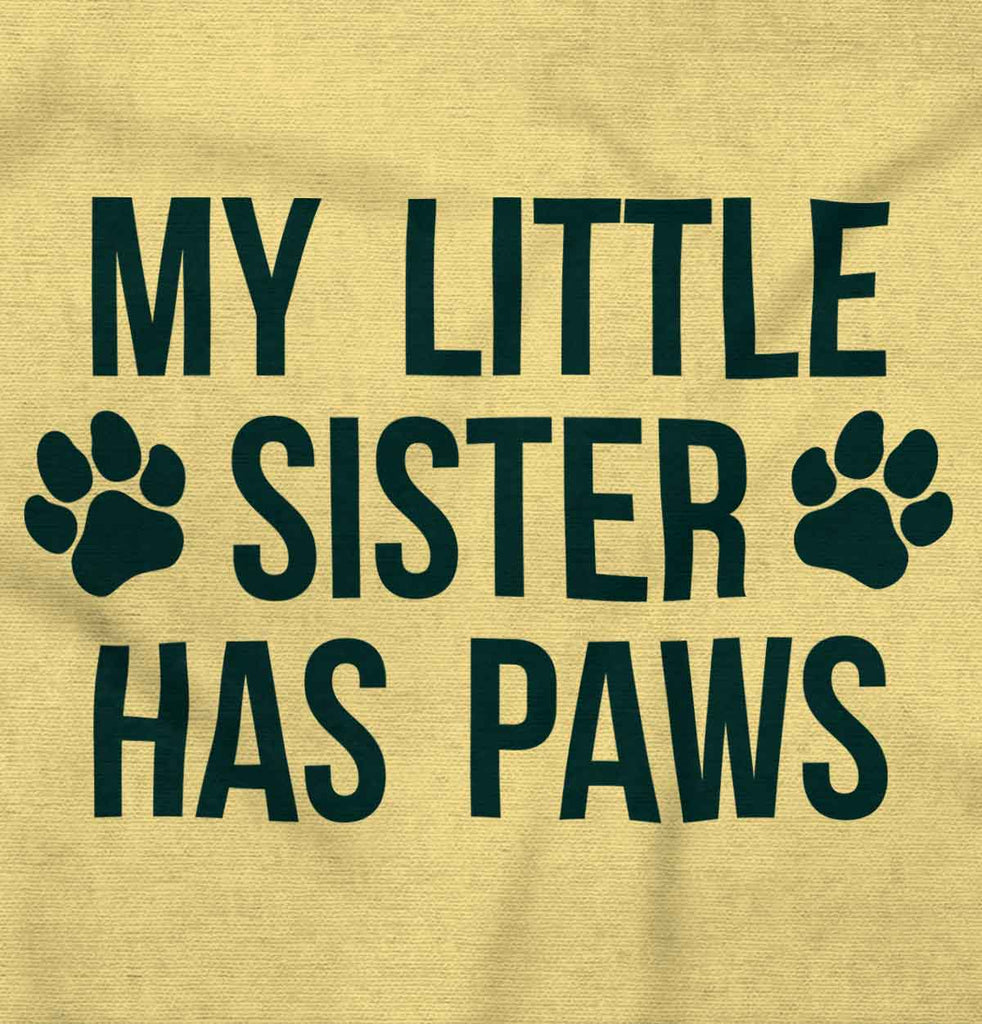My Little Sister Has Paws Infant Toddler T Shirt-Direct To Garment Print-Brisco Baby