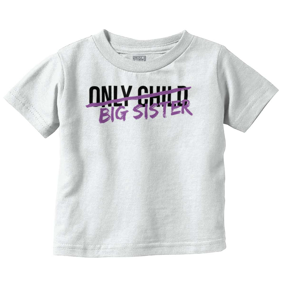 Only Child Big Sister Infant Toddler T Shirt-Direct To Garment Print-Brisco Baby