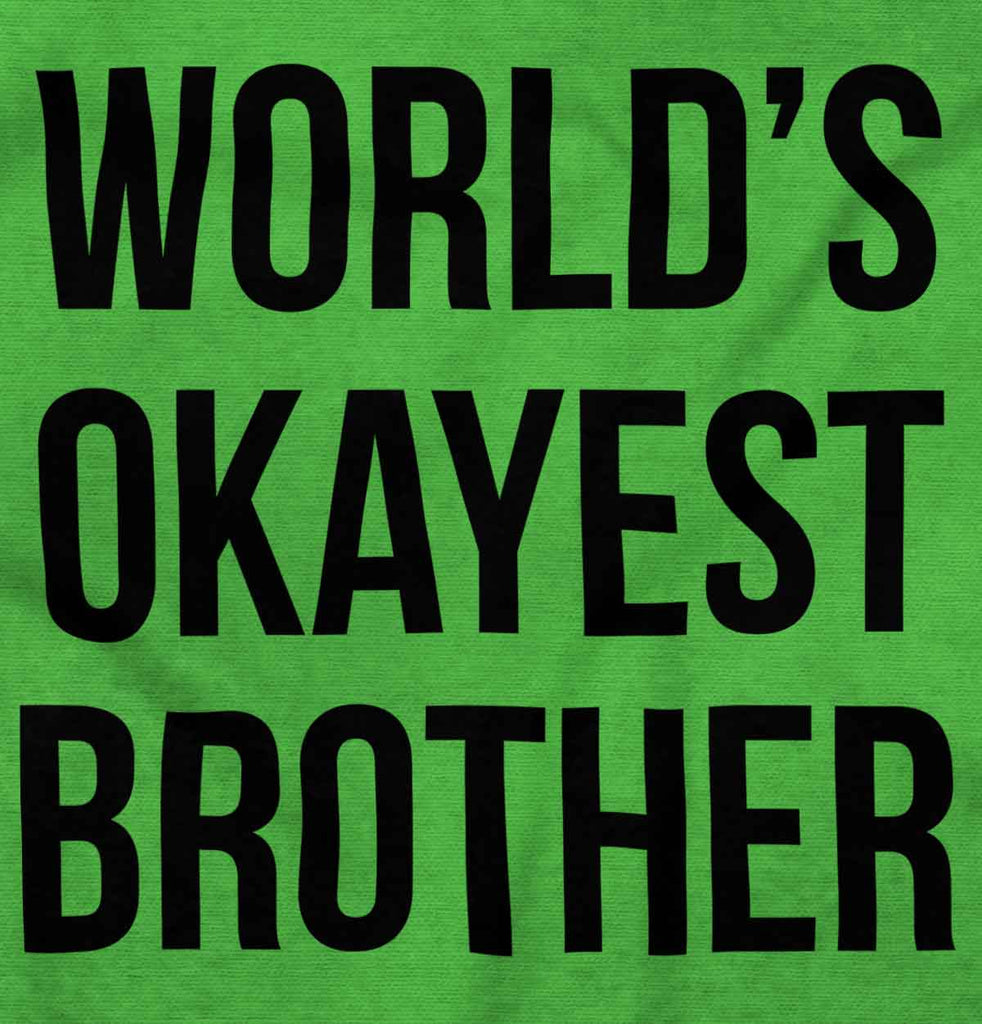 World's Okayest Brother Infant Toddler T Shirt-Direct To Garment Print-Brisco Baby