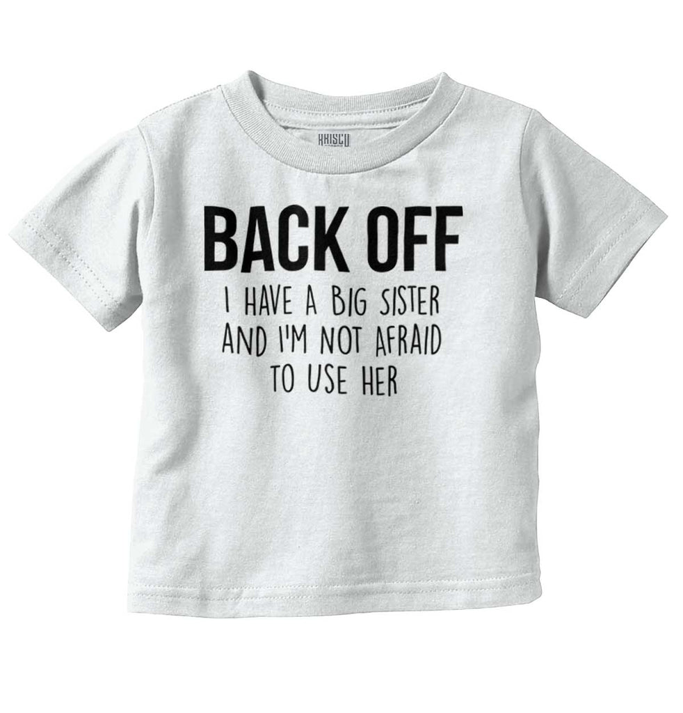 Big Sister And Not Afraid To Use Her Infant Toddler T Shirt-Direct To Garment Print-Brisco Baby