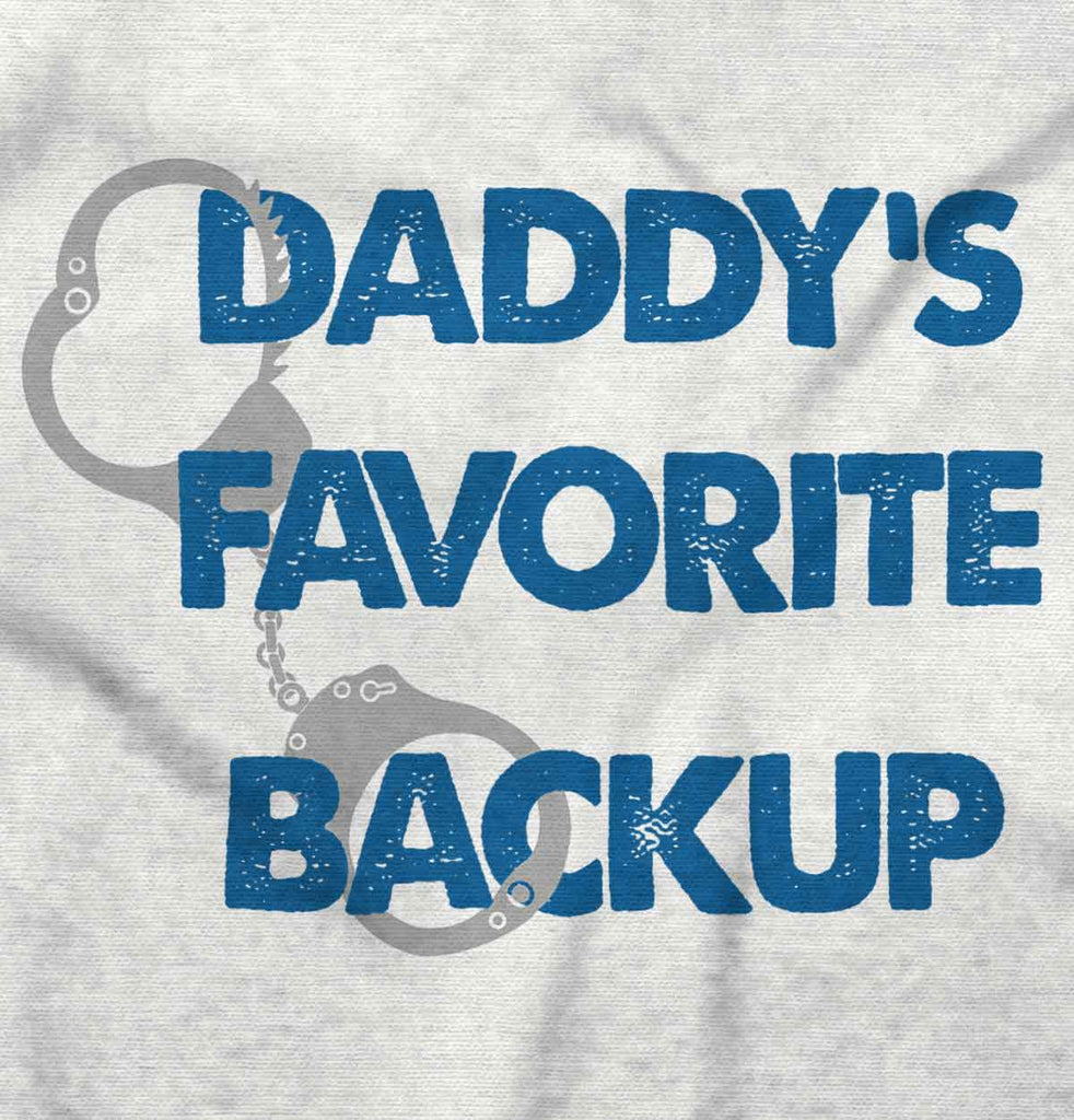 Daddy's Backup Infant Toddler T Shirt-Direct To Garment Print-Brisco Baby