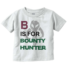 B Is For Bounty Hunter Infant Toddler T Shirt-Direct To Garment Print-Brisco Baby