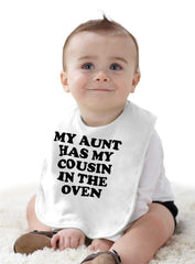 Aunt Has Cousin In Oven Infant Baby Bib-Direct To Garment Print-Brisco Baby