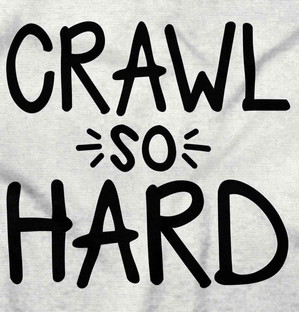Crawl So Hard Romper Bodysuit-Direct To Garment Print-Brisco Baby