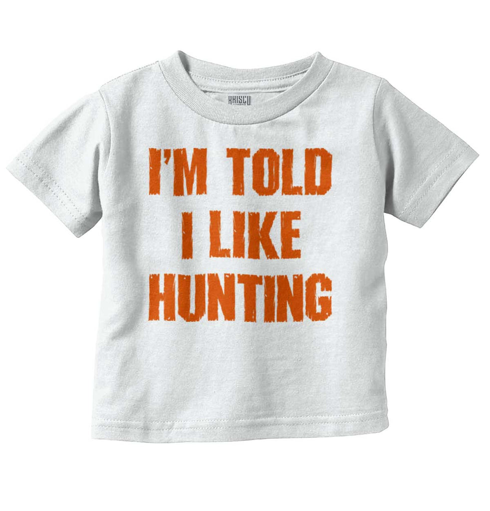 Im Told I Like Hunting Infant Toddler T Shirt-Direct To Garment Print-Brisco Baby