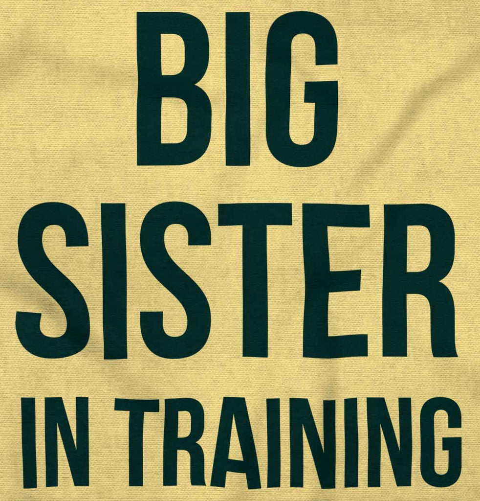 Big Sister In Training Infant Toddler T Shirt-Direct To Garment Print-Brisco Baby