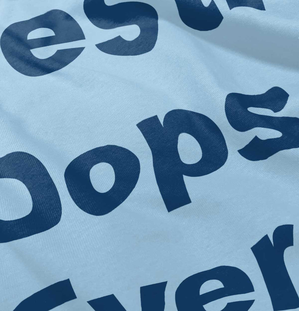 Best Oops Ever Infant Toddler T Shirt-Direct To Garment Print-Brisco Baby