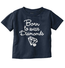 Born To Wear Diamond Infant Toddler T Shirt-Direct To Garment Print-Brisco Baby