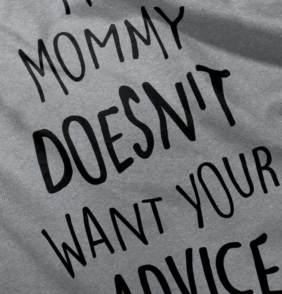 Mommy Doesn't Want Your Advice Romper Bodysuit-Direct To Garment Print-Brisco Baby