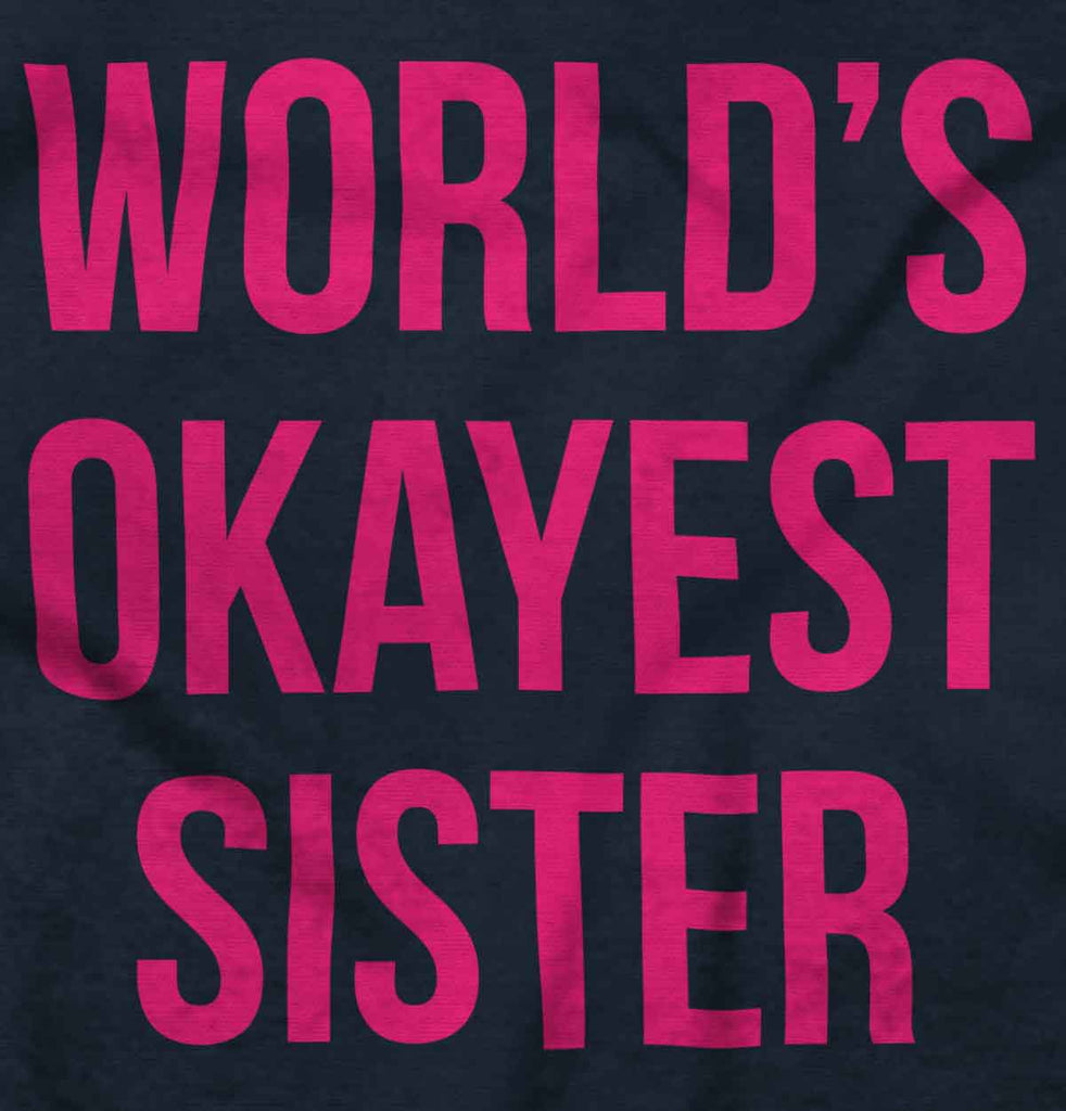 World's Okayest Sister Infant Toddler T Shirt-Direct To Garment Print-Brisco Baby