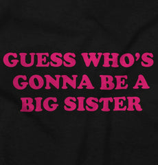 Guess Who's Gonna Be A Big Sister? Infant Toddler T Shirt-Direct To Garment Print-Brisco Baby