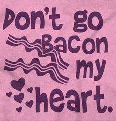 Don't Bacon my Heart Infant Toddler T Shirt-Direct To Garment Print-Brisco Baby