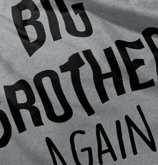 Big Brother Again Infant Toddler T Shirt-Direct To Garment Print-Brisco Baby