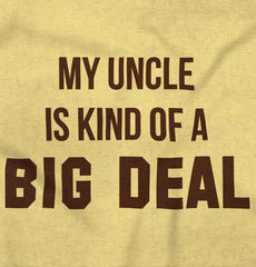 My Uncle Big Deal Infant Toddler T Shirt-Direct To Garment Print-Brisco Baby