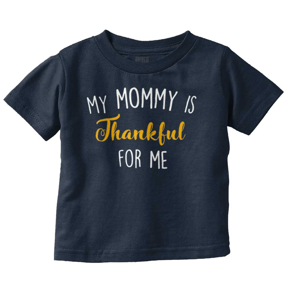 Mommy Is Thankful For Me Infant Toddler T Shirt-Direct To Garment Print-Brisco Baby