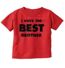 I Have The Best Brother Infant Toddler T Shirt-Direct To Garment Print-Brisco Baby