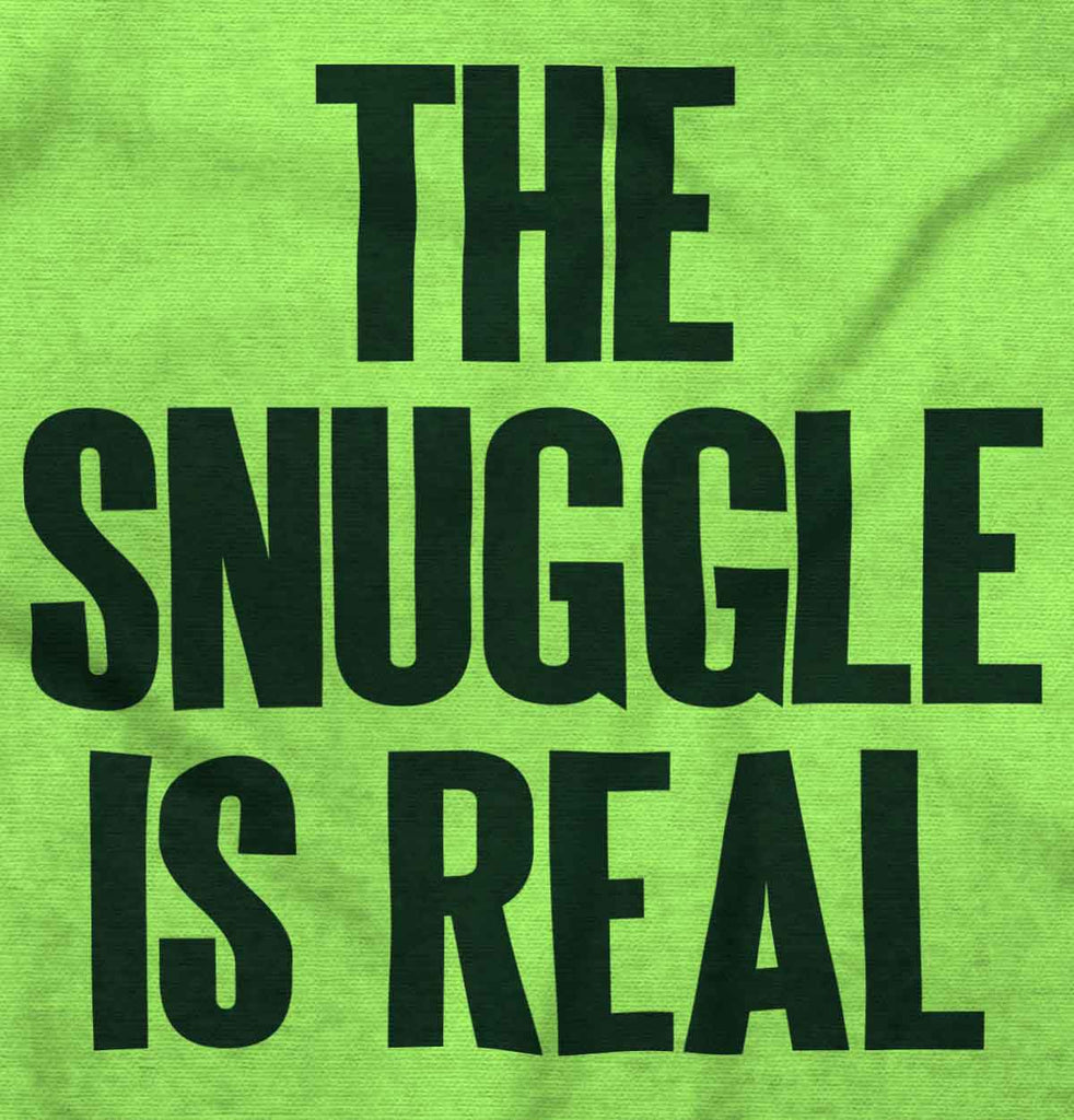 Snuggle Is Real Infant Toddler T Shirt-Direct To Garment Print-Brisco Baby