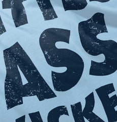 Ass Kicker Infant Toddler T Shirt-Direct To Garment Print-Brisco Baby