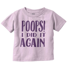 Poops I Did It Again Infant Toddler T Shirt-Direct To Garment Print-Brisco Baby