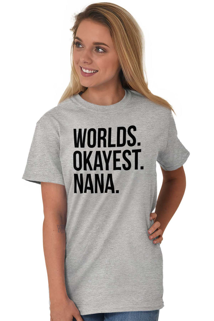 Worlds Okayest Nana T Shirt-Direct To Garment Print-Brisco Baby