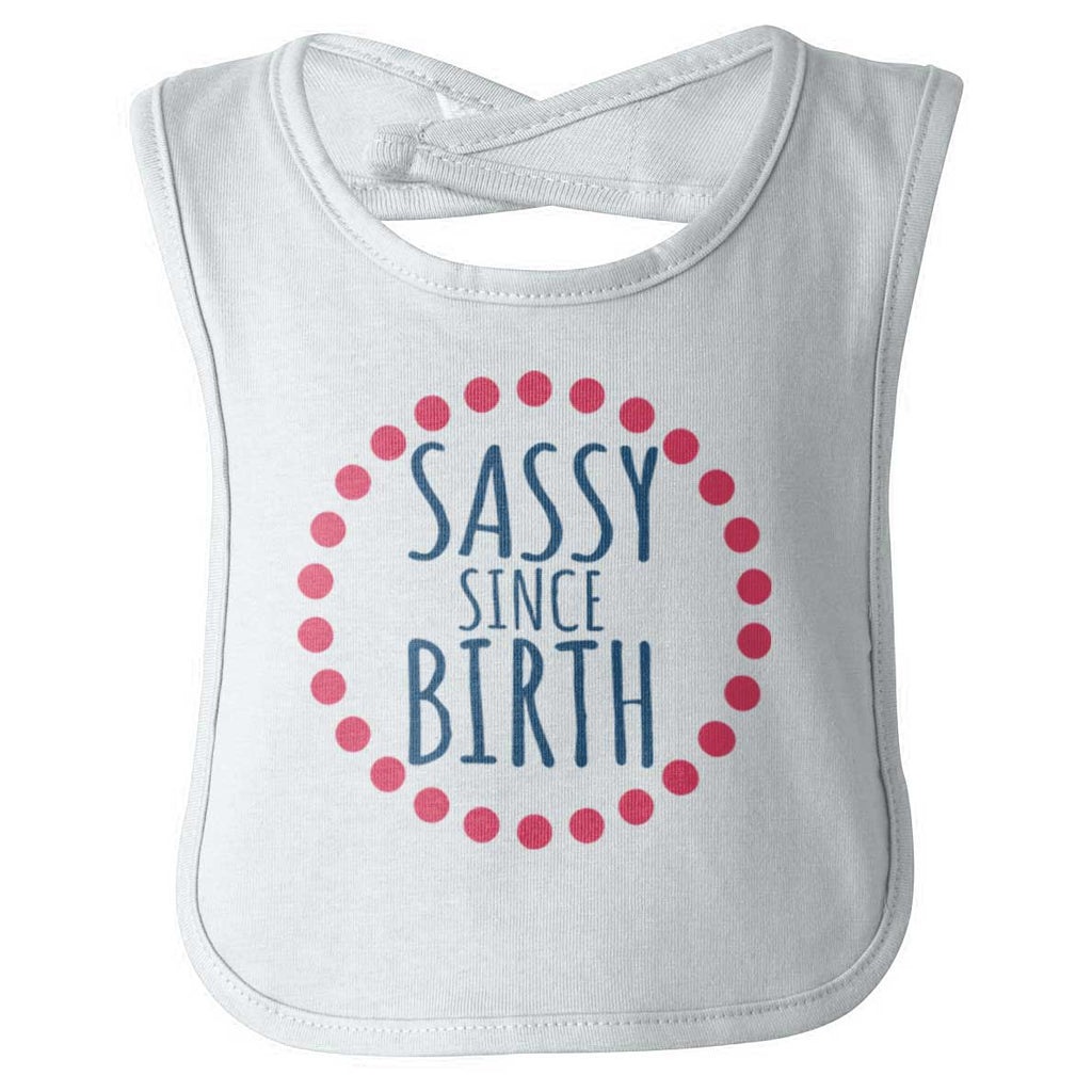 Sassy Since Birth Infant Baby Bib-Direct To Garment Print-Brisco Baby