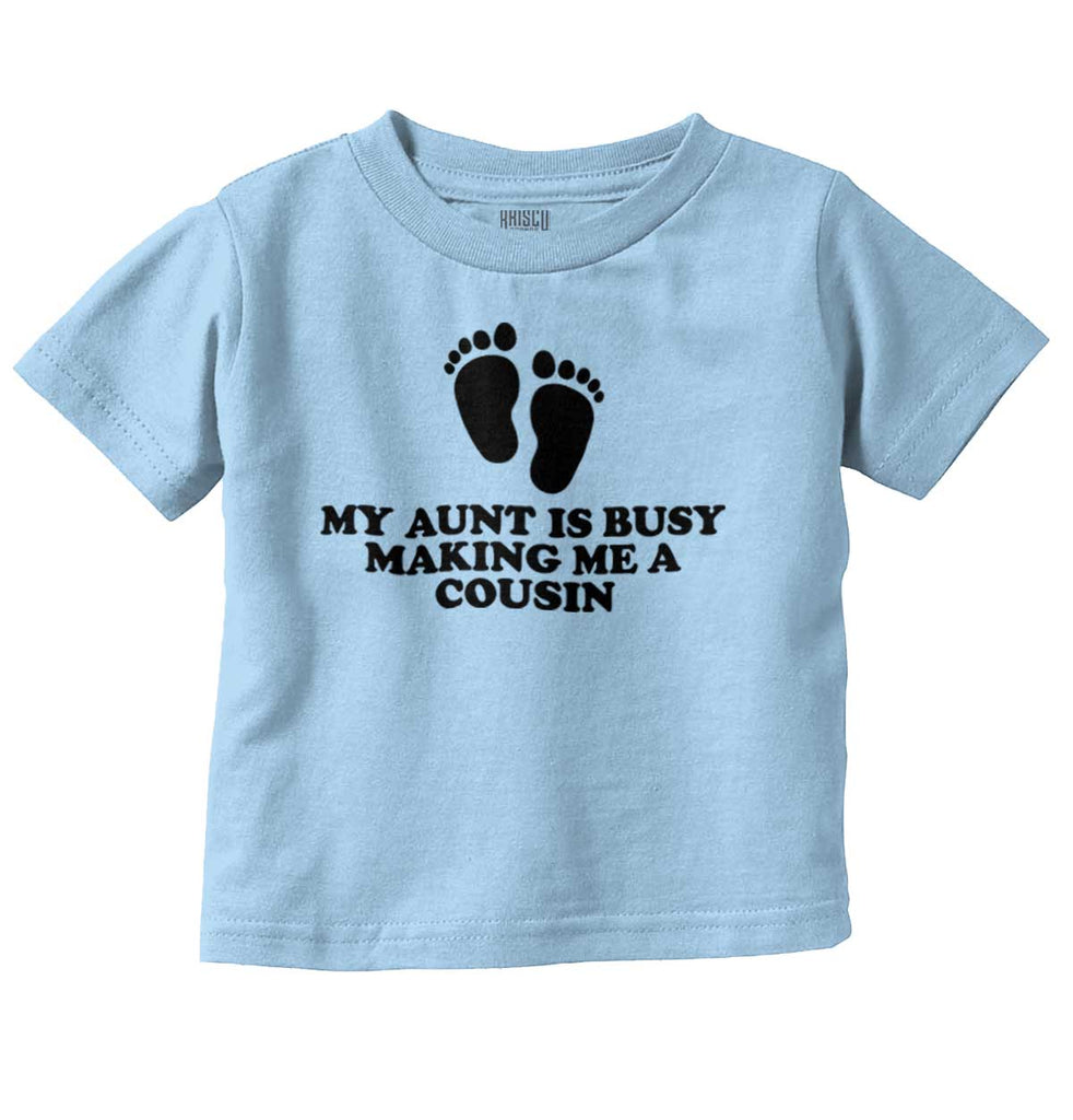 My Aunt Is Busy Infant Toddler T Shirt-Direct To Garment Print-Brisco Baby