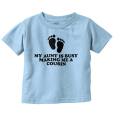 My Aunt Is Busy Infant Toddler T Shirt-Direct To Garment Print-Brisco Baby