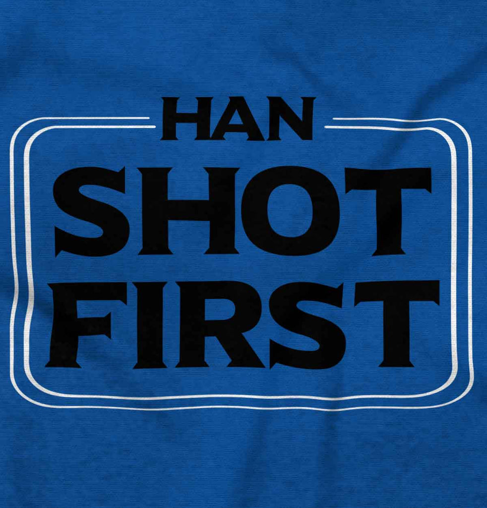 Han Shot First Infant Toddler T Shirt-Direct To Garment Print-Brisco Baby